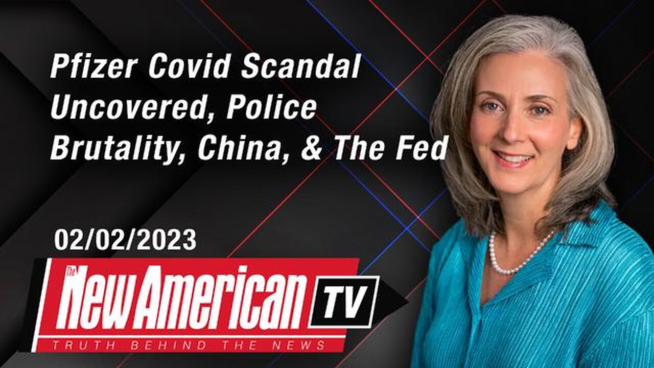 Pfizer Covid Scandal Uncovered, Police Brutality, China, and The Fed