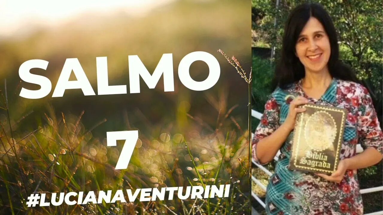 Salmo 7 #lucianaventurini #desenvolvimentopessoal #vivermelhor #salmo