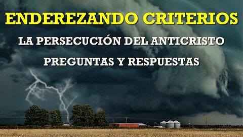 LA PERSECUCIÓN DEL ANTICRISTO