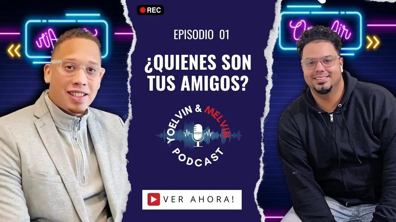 ¿QUIENES SON TUS AMIGOS? I Yoelvin & Melvin Podcast