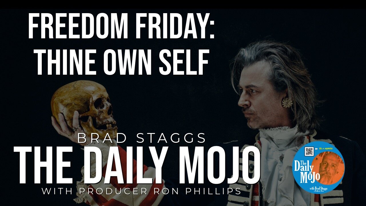 Freedom Friday: Thine Own Self - The Daily Mojo 050324