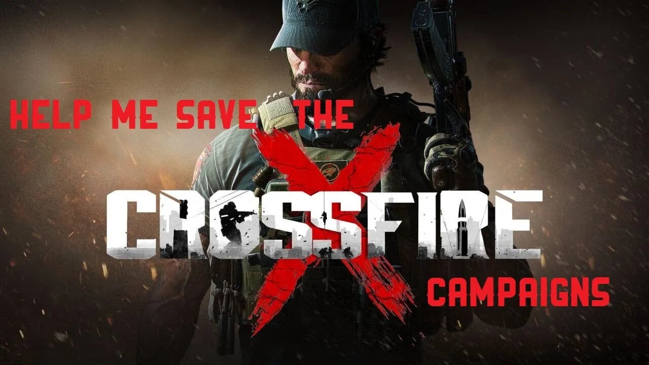 Help Me Save The CrossfireX Campaigns!
