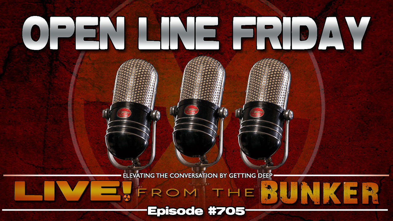 Live From The Bunker 705: Open Line Friday