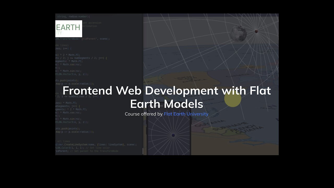 Flat Earth Frontend Web Development Course: Build Your Own Flat Earth Models