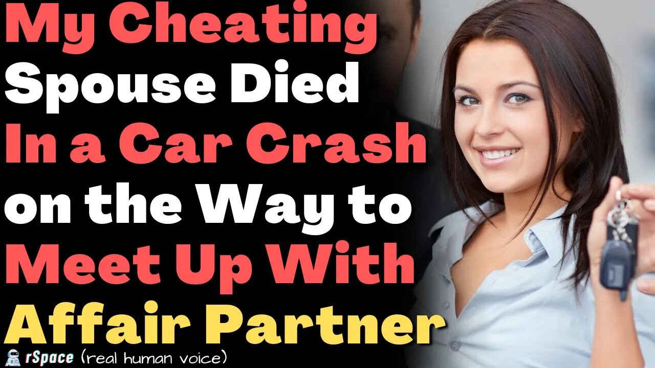 Cheating Spouse Died In a Car Crash on the Way to Meet Up With the Affair Partner For Their Trip