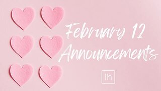 February 12 Announcements