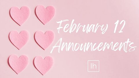 February 12 Announcements