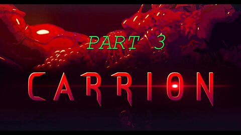 Carrion Playthrough: Part 3