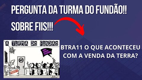 #BTRA11 O QUE ACONTECEU COM A VENDA DA TERRA?