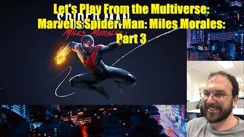 Let's Play From the Multiverse: Marvel's Spider-Man: Miles Morales Part 3