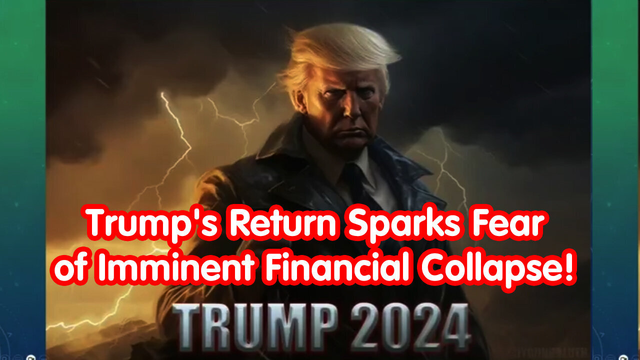 Trump's Return Sparks Fear of Imminent Financial Collapse!