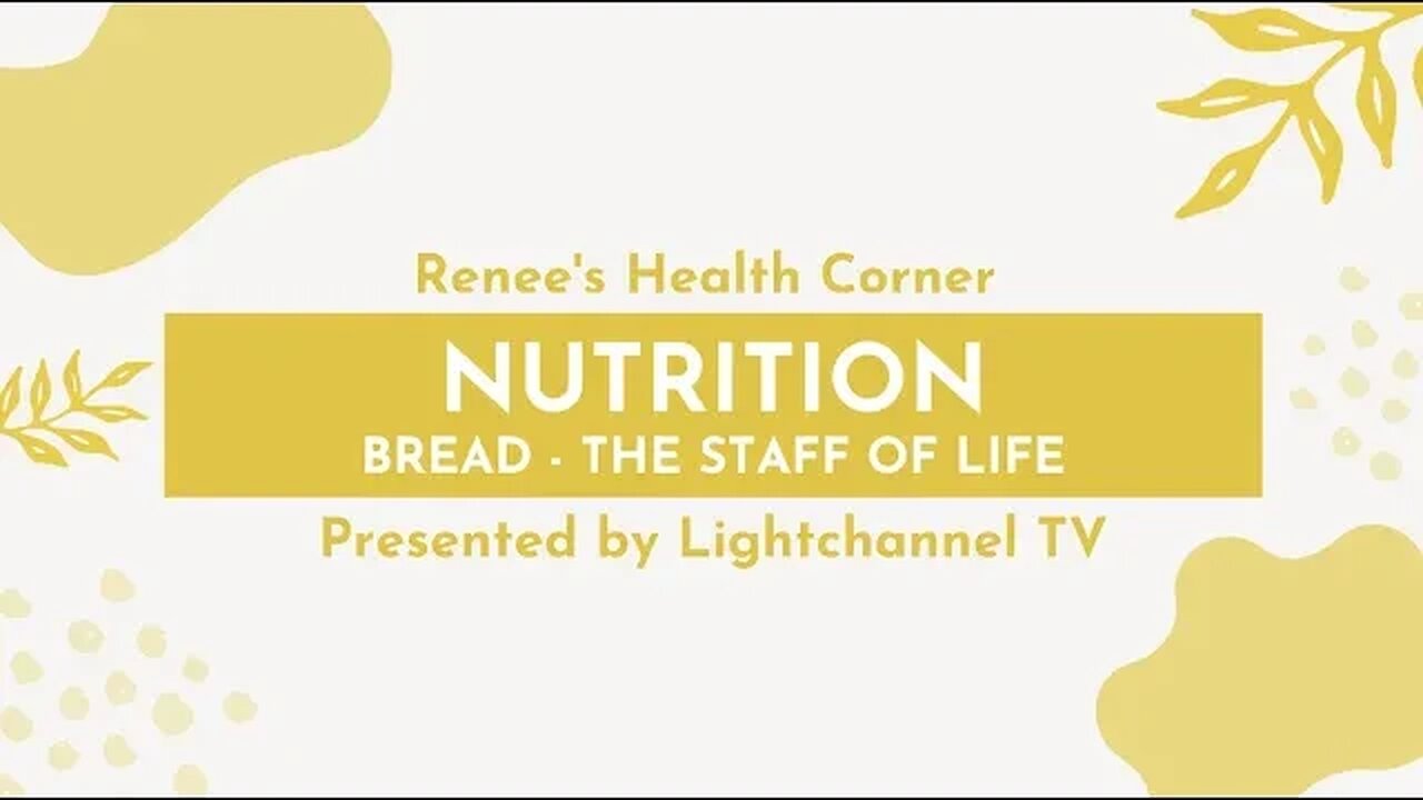 Renee's Health Corner: Nutrition (Bread – The Staff Of Life)