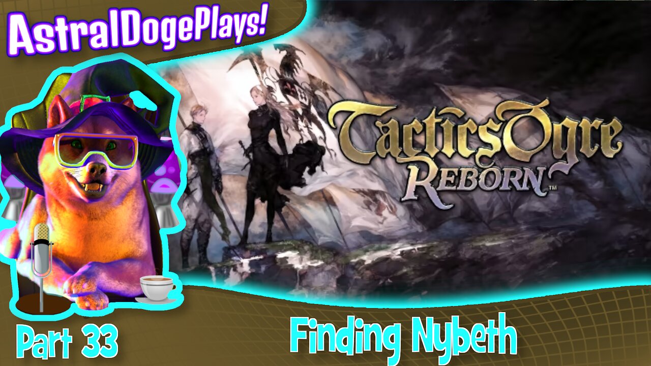 Tactics Ogre Reborn -Part 33- Finding Nybeth