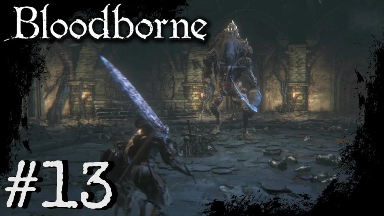 Bloodborne (PS4) Playthrough Part: 13