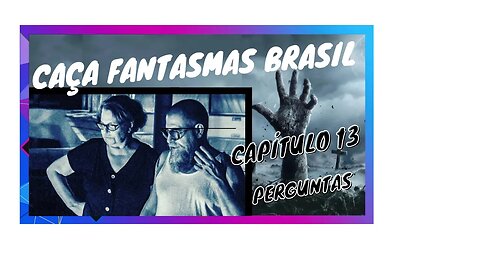 CAÇA FANTASMAS BRASIL Capítulo 13- Perguntas