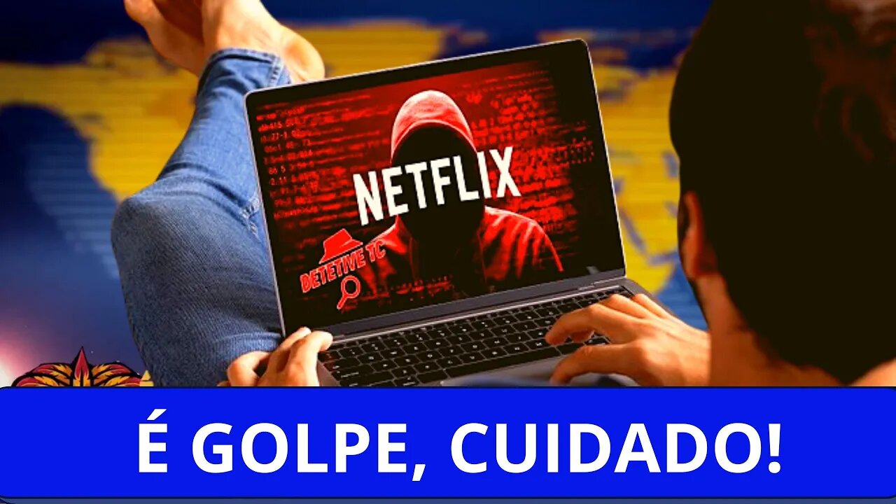 💥GOLPE NOVO NETFLIX! ALERTA AQUI NO CANAL, TOME CUIDADO!