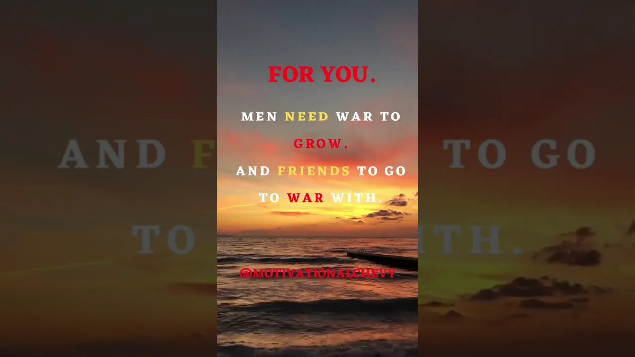 Men Need War To Grow.