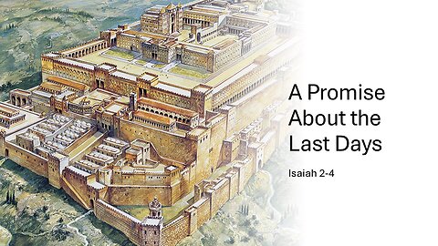 September 22, 2024 - "A Promise About the Last Days" (Isaiah 2-4)