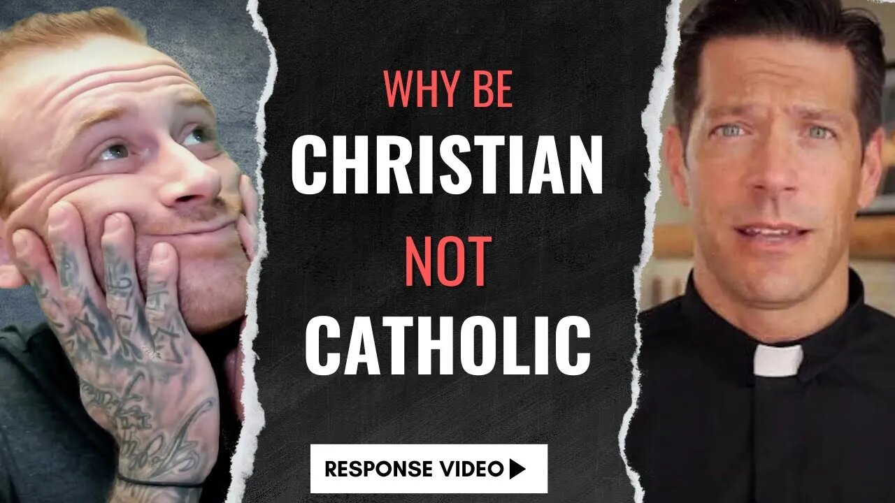 Why Be CATHOLIC and Not Just CHRISTIAN? | Response Video | Do-Over