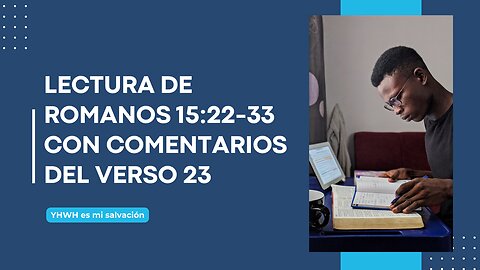 📖 Lectura de Romanos 15:22-33 con comentarios (15:23)