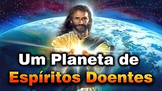 TERRA: Um Planeta para Espíritos Doentes