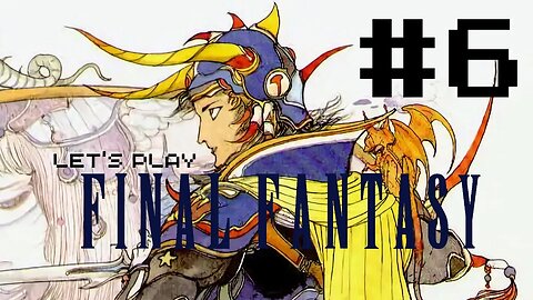 Let's Play - Final Fantasy I (GBA) Part Six | Get The Levistone to Unlock The Airship!