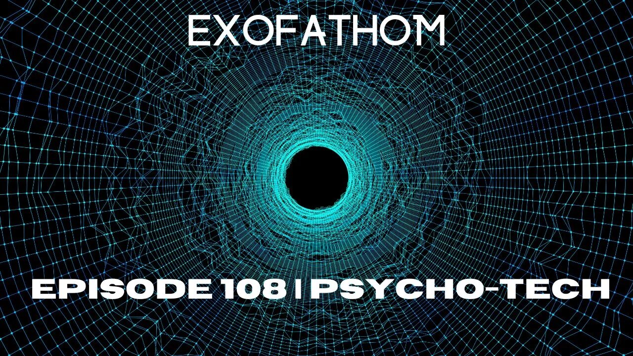 Exofathom 108| PSYCHOTECH