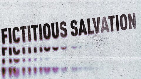 Fictitious Salvation • 2/5/2023