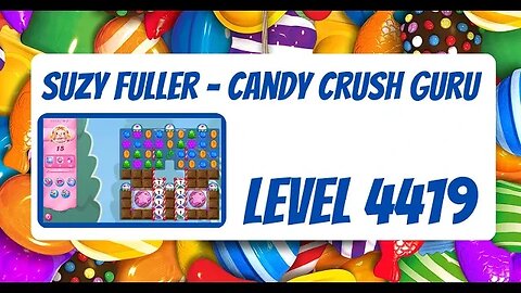 Candy Crush Level 4419 Talkthrough, 15 Moves 0 Boosters from Suzy Fuller your Candy Crush Guru