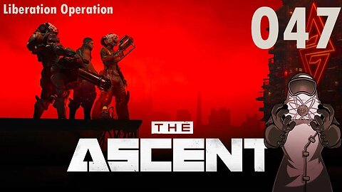 Ascent ep047: Liberation Operation