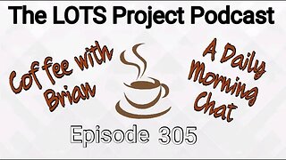 Coffee with Brian, A Daily Morning Chat #podcast #daily #nomad #coffee Episode 304