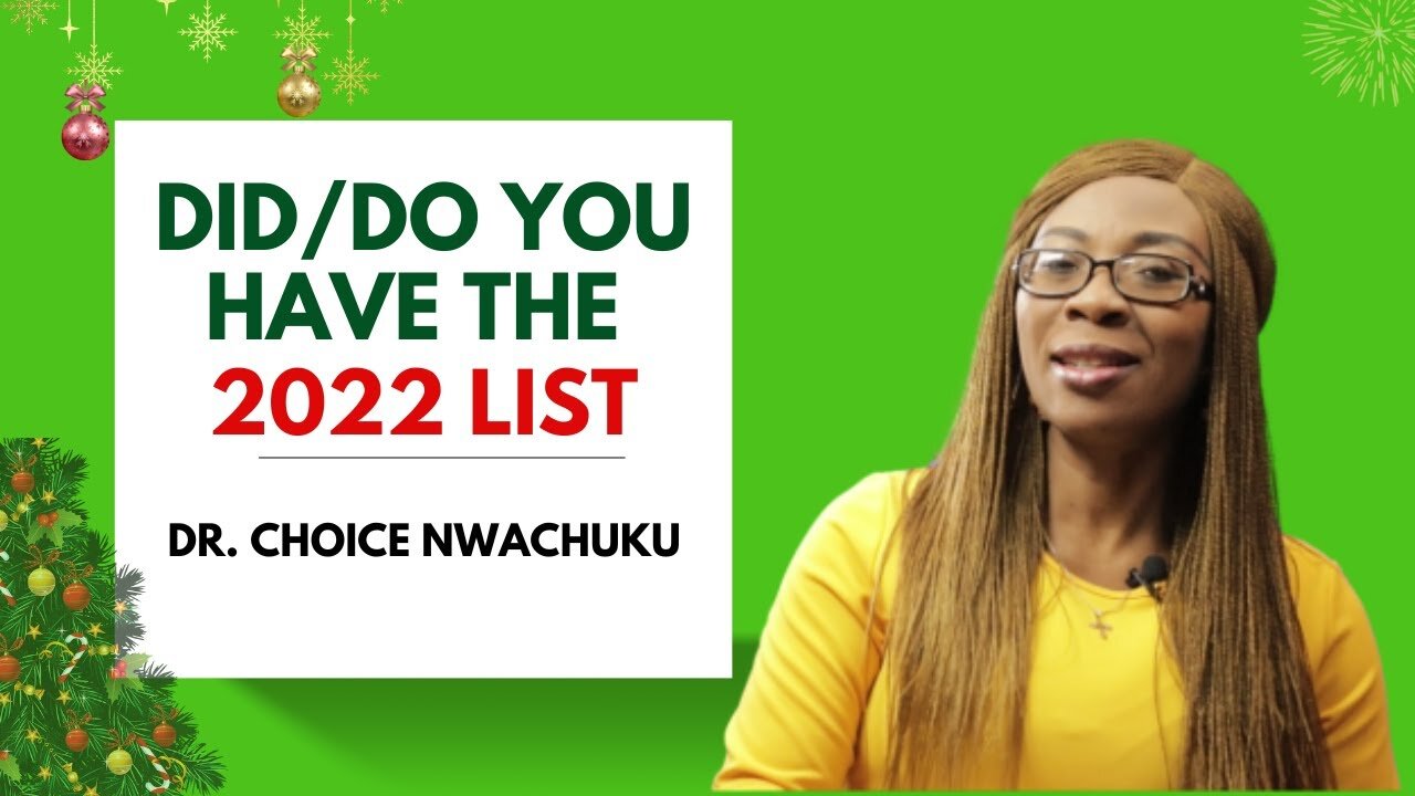 Did/Do You Have The 2022 List | Dr. Choice Nwachuku