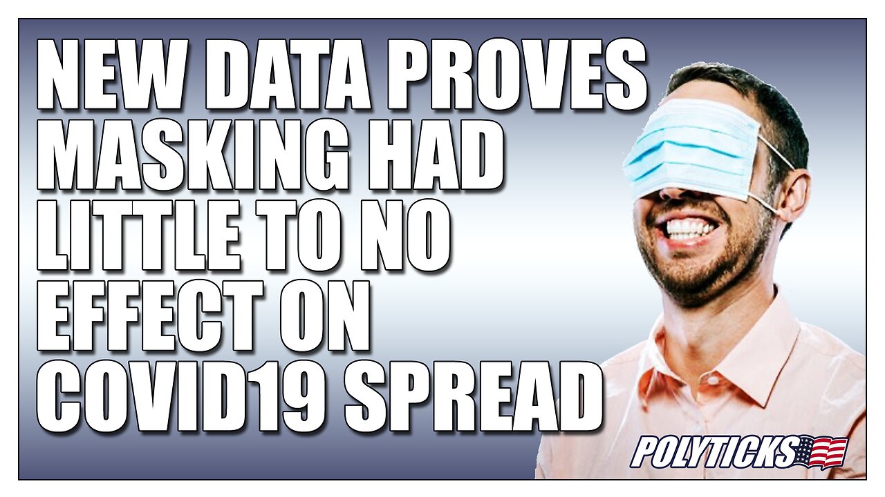 New Data Shows Masking Has Little to No Effect on COVID19 Spread