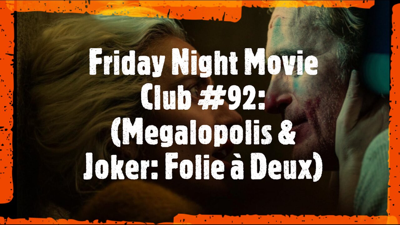 Friday Night Movie Club #92: (Megalopolis & Joker: Folie à Deux)