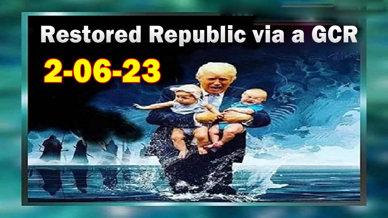 Restored Republic via a GCR Update as of February 6, 2023 - By Judy Byington