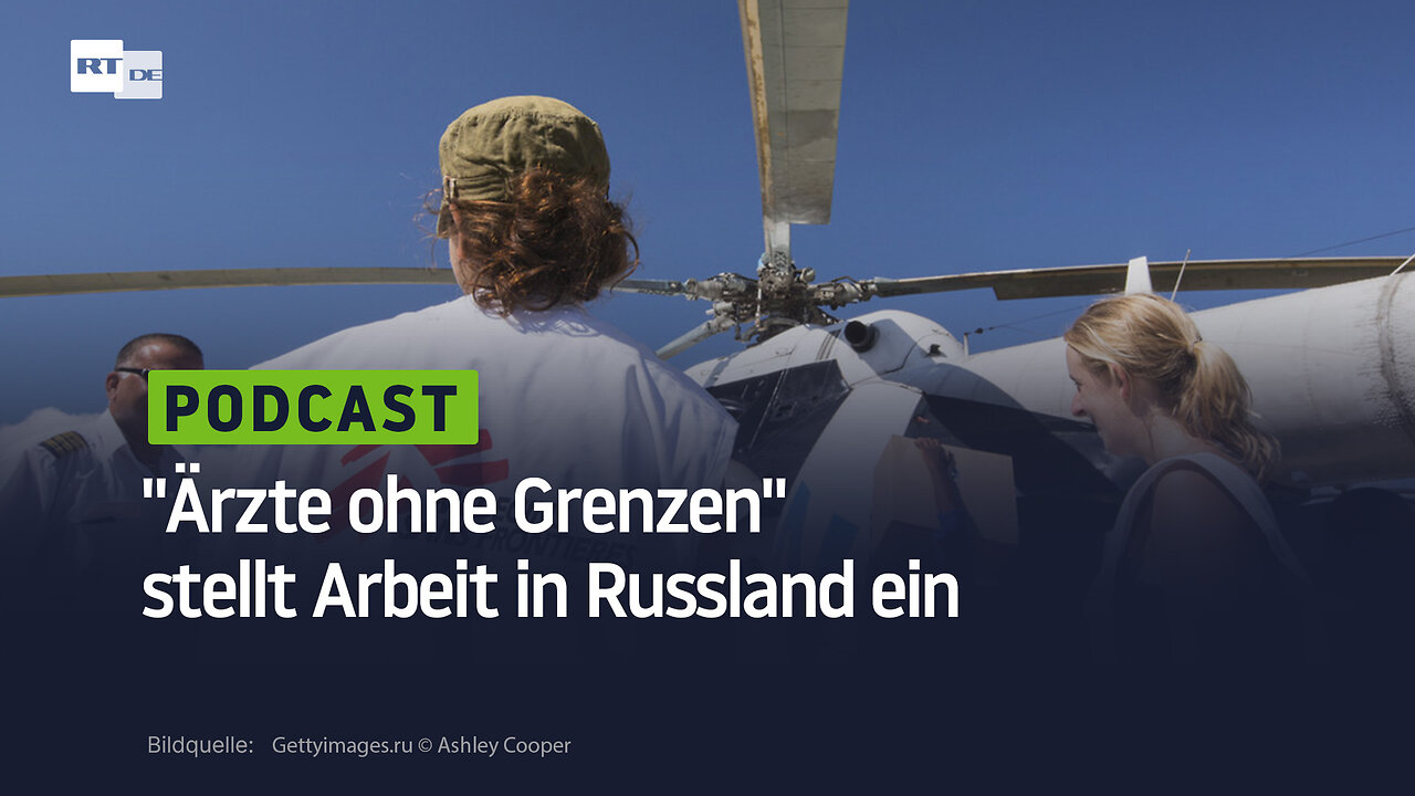 Ärzte ohne Grenzen stellt Arbeit in Russland ein