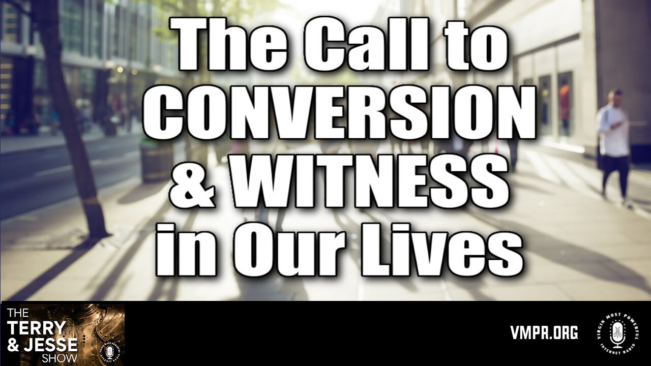 04 Oct 24, The Terry & Jesse Show: The Call to Conversion and Witness in Our Lives