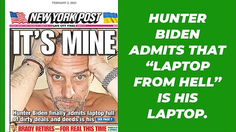 HUNTER BIDEN ADMITS, THROUGH HIS ATTORNEYS, THAT THE LAPTOP IS HIS LAPTOP