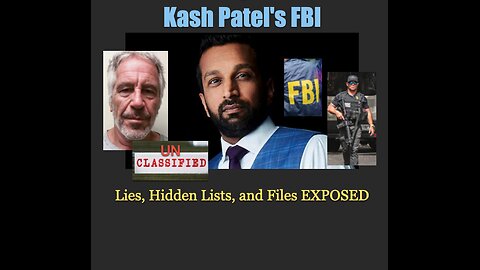 Coming Soon: Kash Patel's FBI - Lies, Files, and Hidden Lists EXPOSED