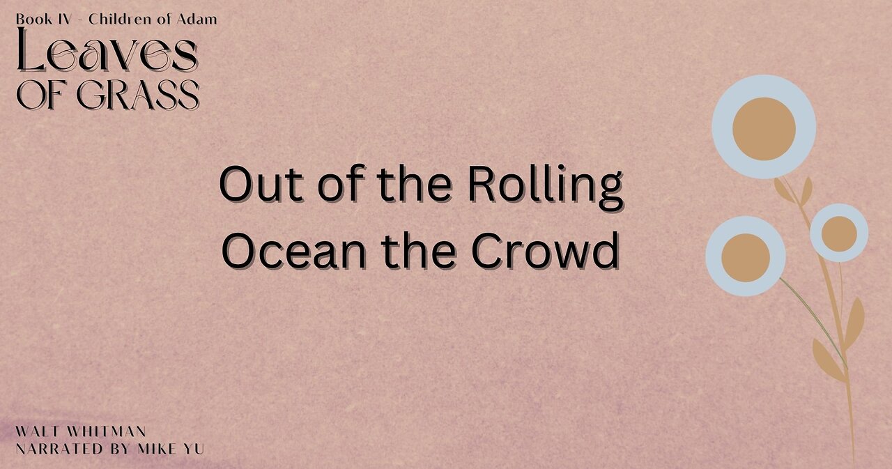 Leaves of Grass - Book 4 - Out of the Rolling Ocean the Crowd - Walt Whitman