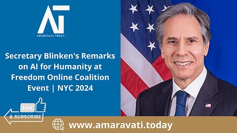 US Secretary Blinken Remarks on AI for Humanity at Freedom Online Coalition Event | Amaravati Today