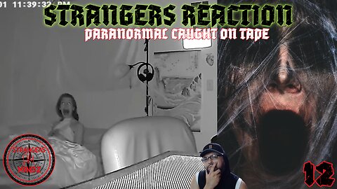 STRANGERS REACTION. Paranormal Caught On Tape. Paranormal Investigator Reacts. Episode 12