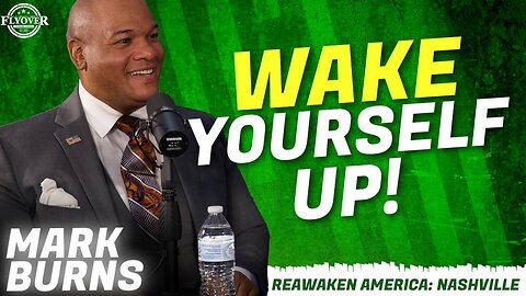 WAKE YOUR SELF UP! - Pastor Mark Burns | ReAwaken America Nashville