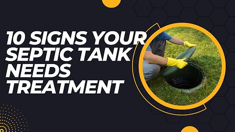 10 Signs Your Septic Tank Needs Treatment