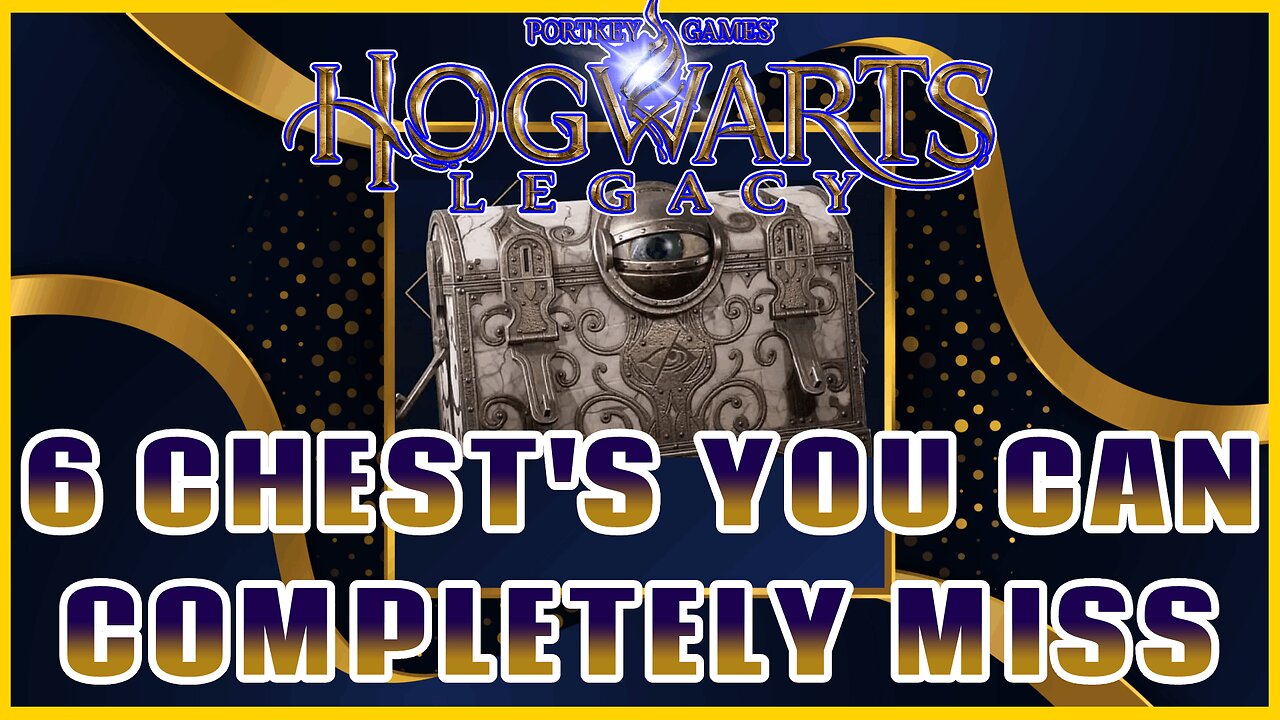 Hogwarts Legacy - 6 Chests You Can Completely Miss Forever