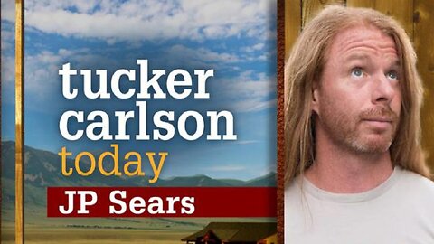 Tucker Carlson Today >>> JP Sears