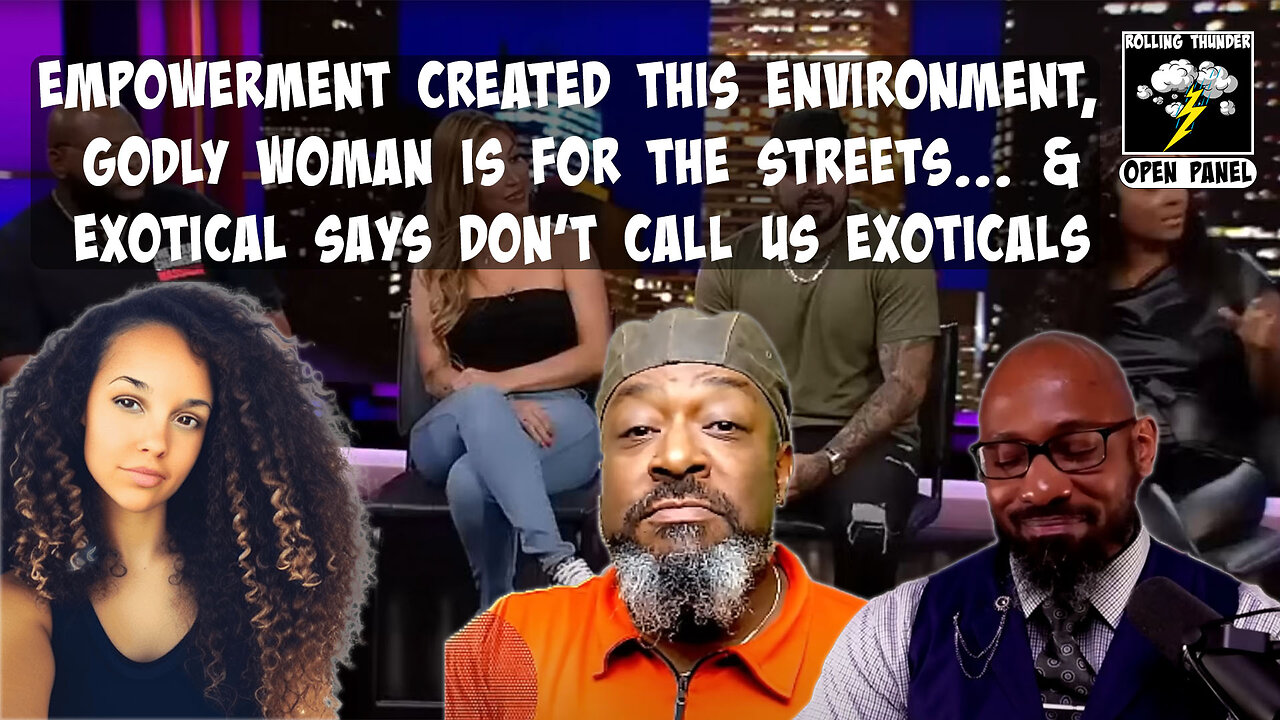 Empowerment Created This Dating Environment | Godly Woman is For the Streets | Exoticals is a SLUR?