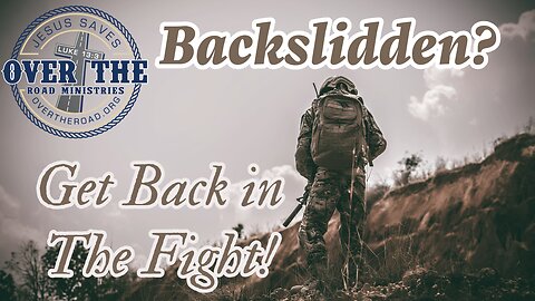 Backslidden? Get back in the good fight of faith!