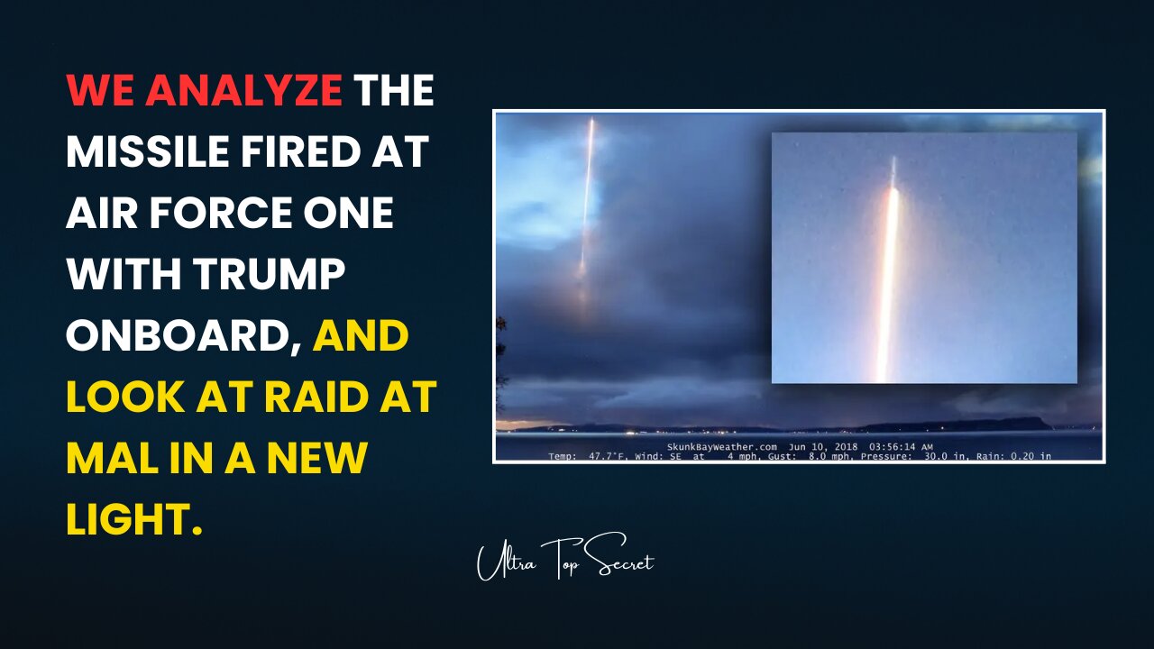 We Analyze The Missile Fired At Air Force One With Trump Onboard,Look At Raid At MAL In A New Light.