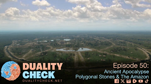 Episode 50 - Ancient Apocalypse - Polygonal Stones & the Amazon